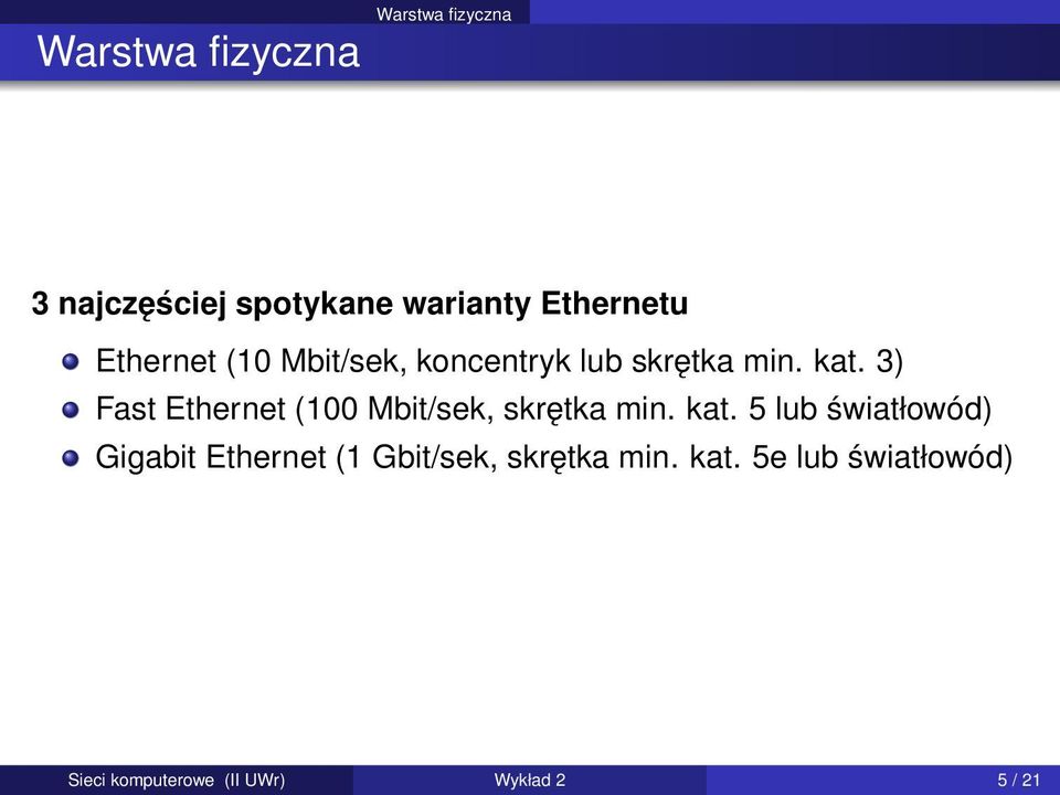 3) Fast Ethernet (100 Mbit/sek, skrętka min. kat.