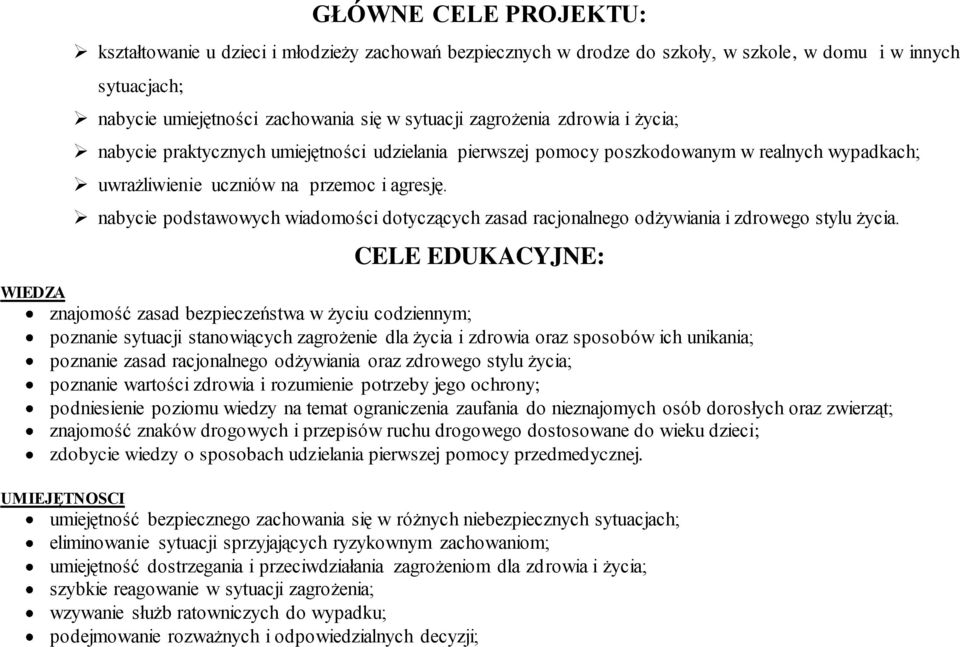 nabycie podstawowych wiadomości dotyczących zasad racjonalnego odżywiania i zdrowego stylu życia.