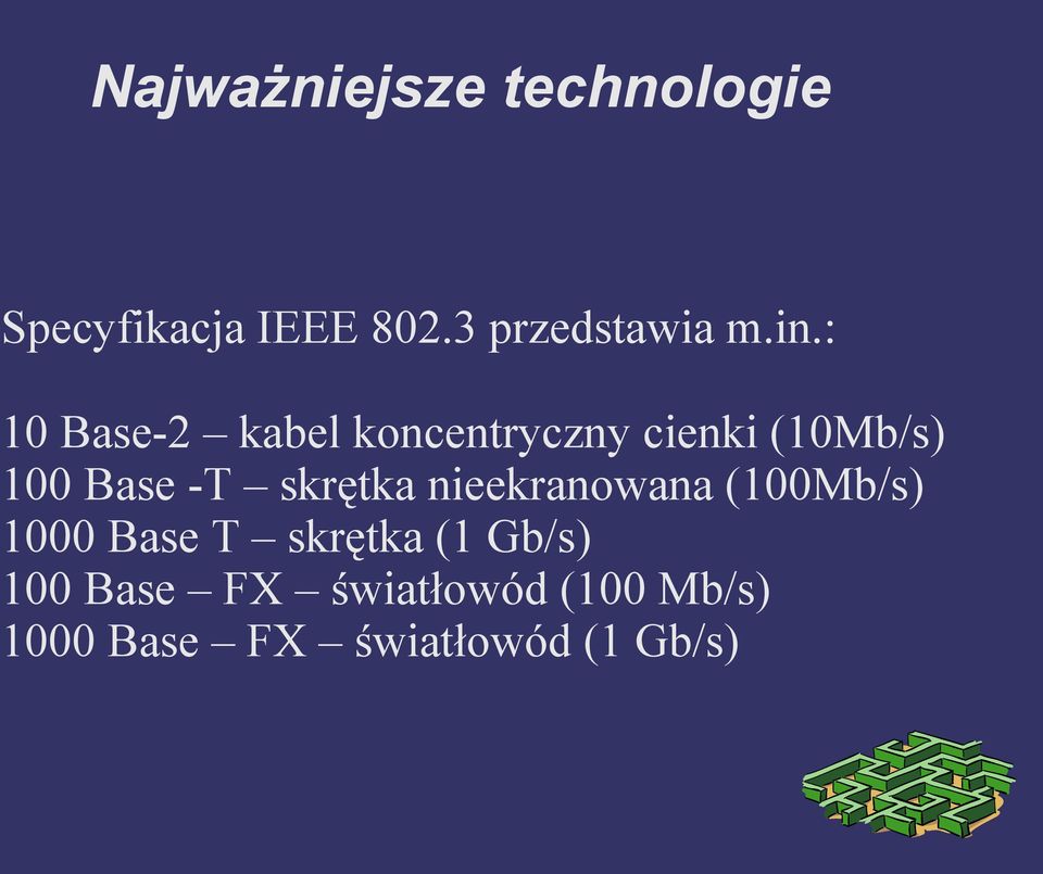 skrętka nieekranowana (100Mb/s) 1000 Base T skrętka (1 Gb/s)