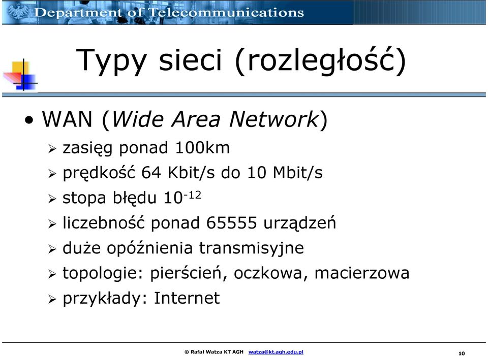 65555 urządzeń duże opóźnienia transmisyjne topologie: pierścień,