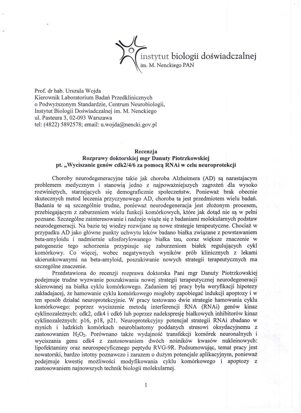 Pasteura 3,02-093 Warszawa tel: (4822) 5892578; email: u.wojda@nencki.gov.pl Recenzja Rozprawy doktorskiej mgr Danuty Piotrzkowskiej pt.