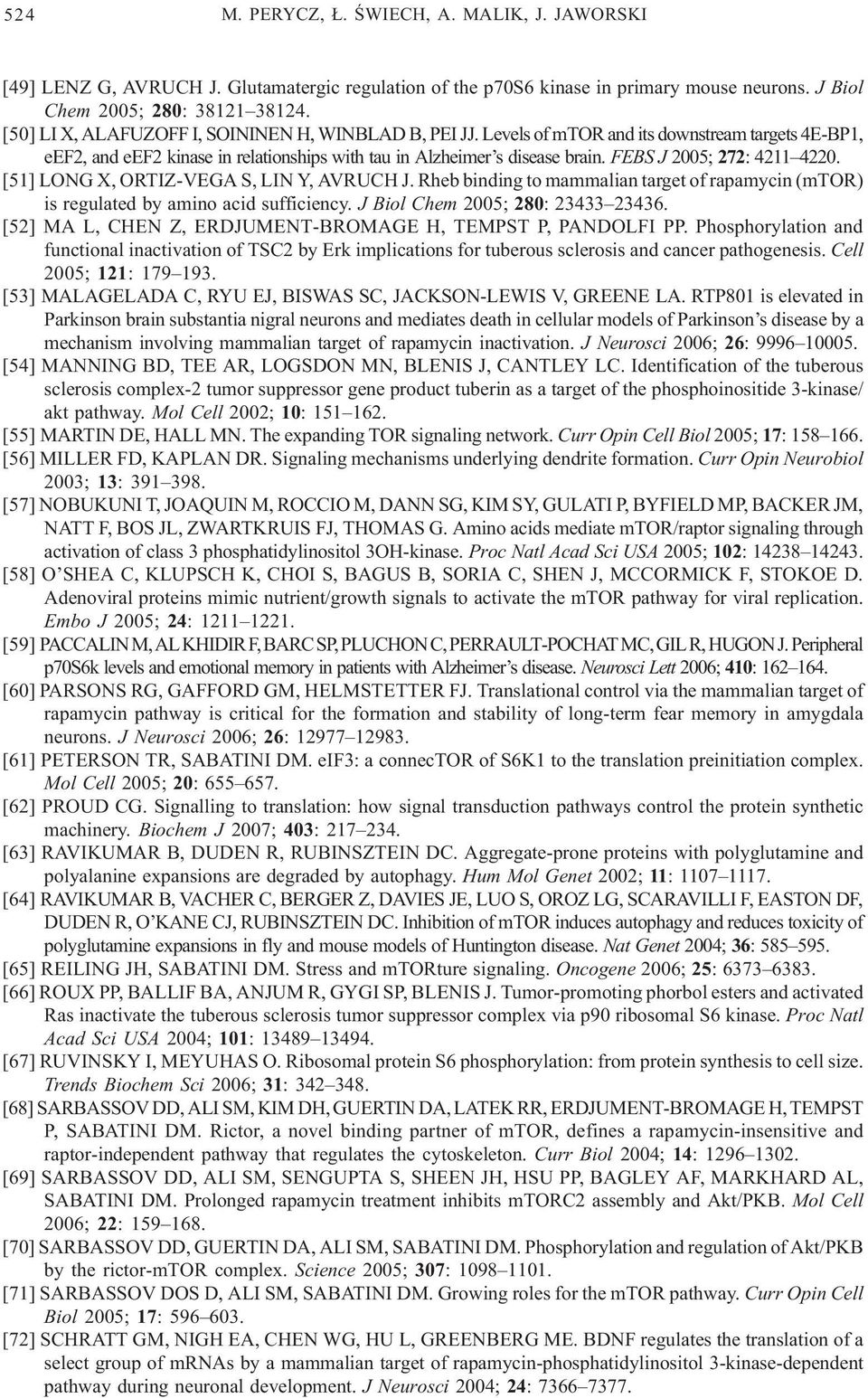 FEBS J 2005; 272: 4211 4220. [51] LONG X, ORTIZ-VEGA S, LIN Y, AVRUCH J. Rheb binding to mammalian target of rapamycin (mtor) is regulated by amino acid sufficiency.