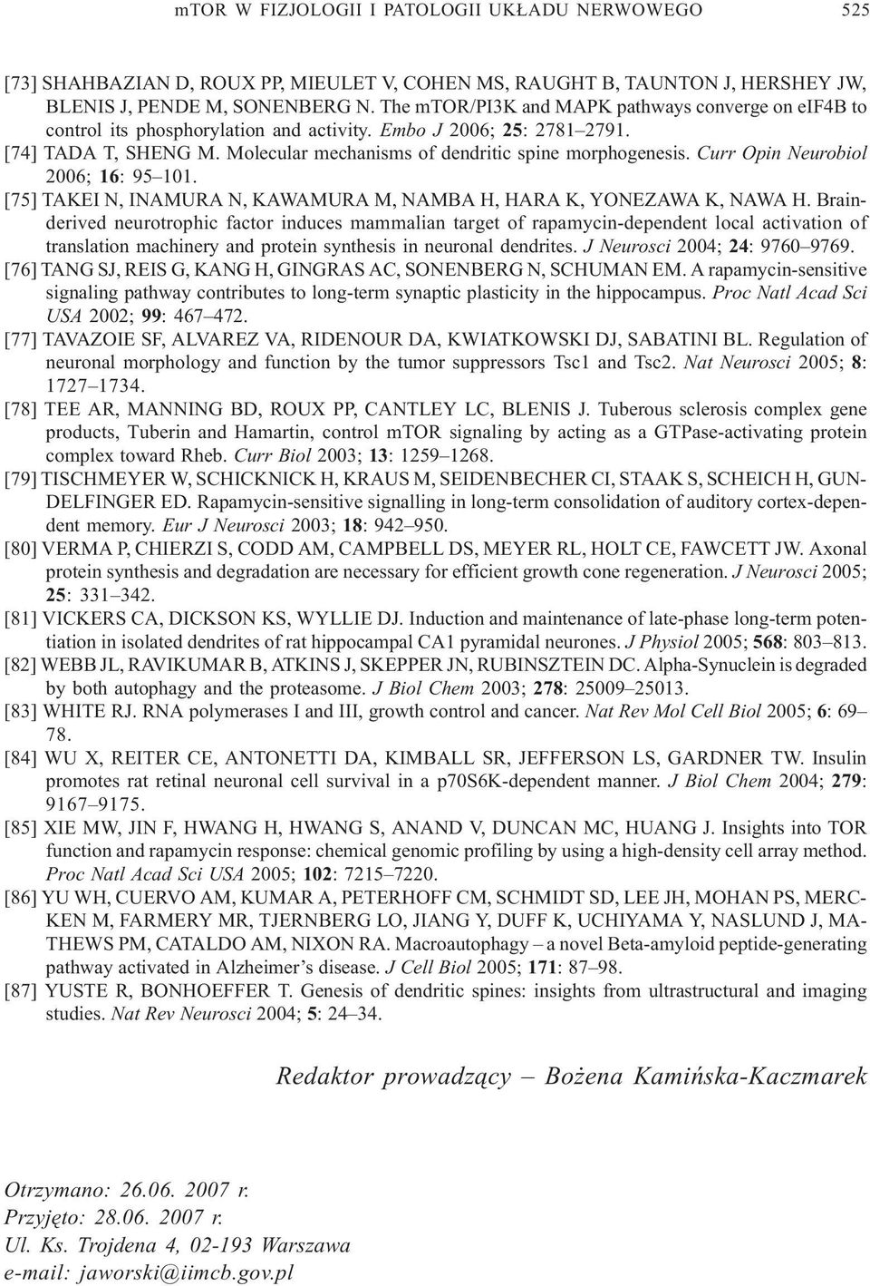 Curr Opin Neurobiol 2006; 16: 95 101. [75] TAKEI N, INAMURA N, KAWAMURA M, NAMBA H, HARA K, YONEZAWA K, NAWA H.