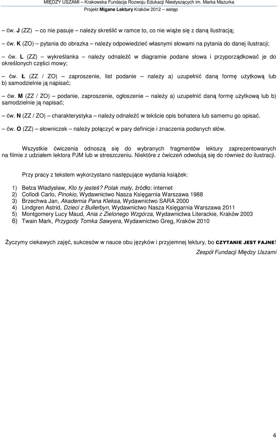 L (ZZ) wykreślanka należy odnaleźć w diagramie podane słowa i przyporządkować je do określonych części mowy; ćw.