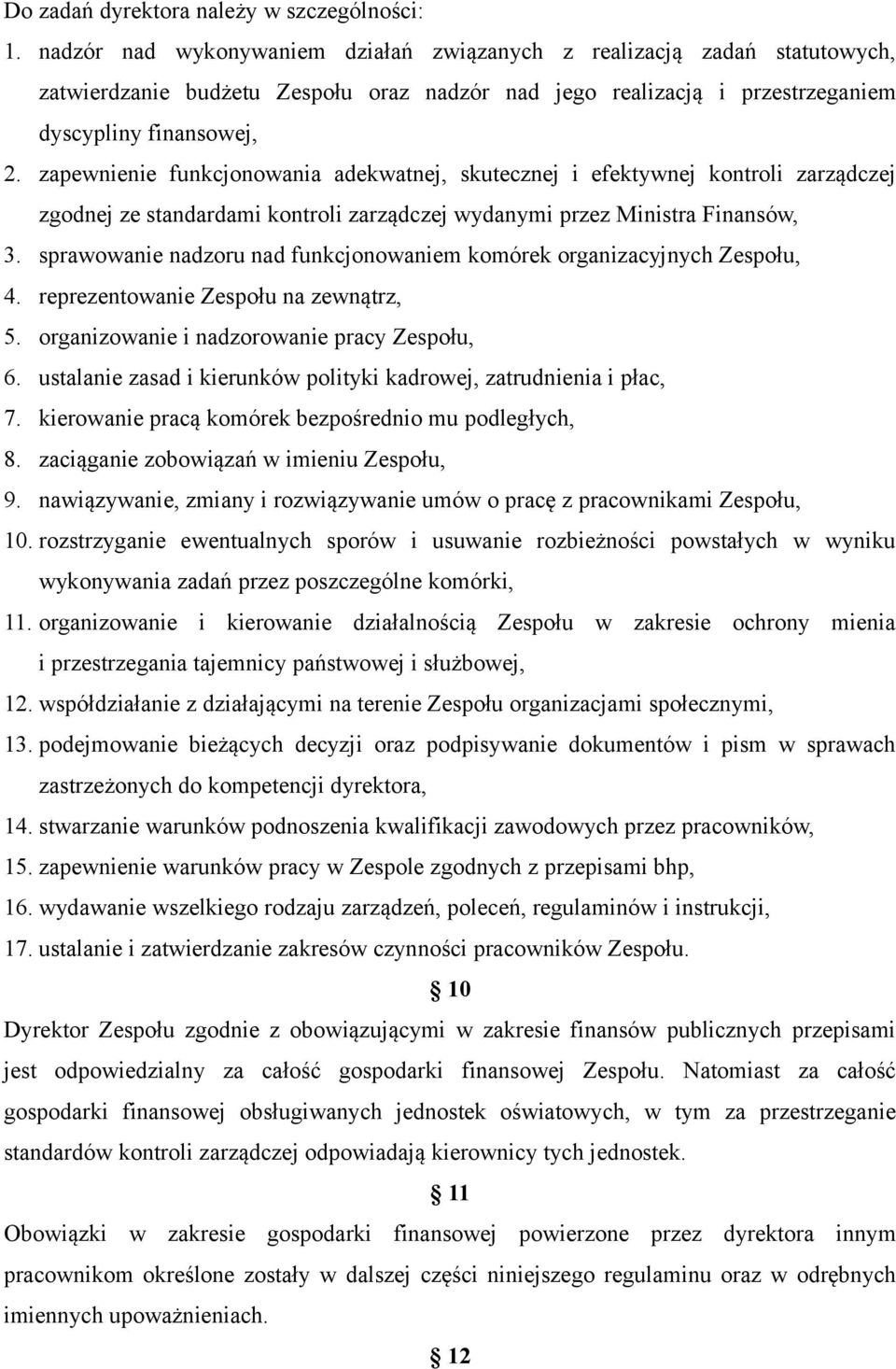 zapewnienie funkcjonowania adekwatnej, skutecznej i efektywnej kontroli zarządczej zgodnej ze standardami kontroli zarządczej wydanymi przez Ministra Finansów, 3.