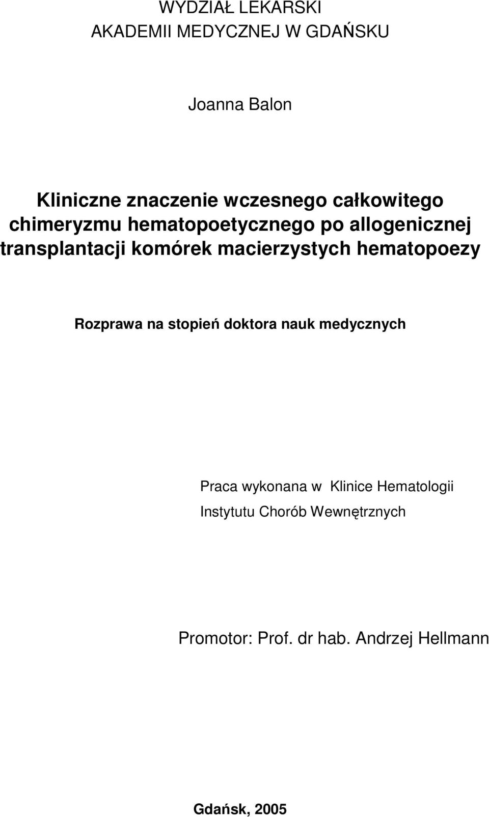 macierzystych hematopoezy Rozprawa na stopień doktora nauk medycznych Praca wykonana w