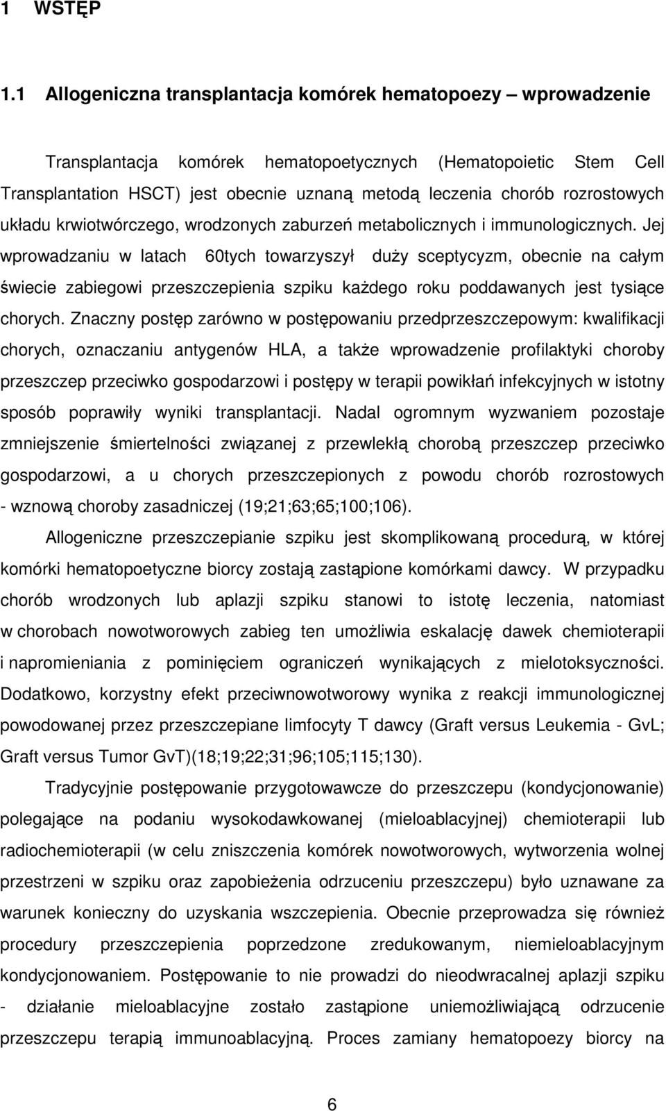 rozrostowych układu krwiotwórczego, wrodzonych zaburzeń metabolicznych i immunologicznych.