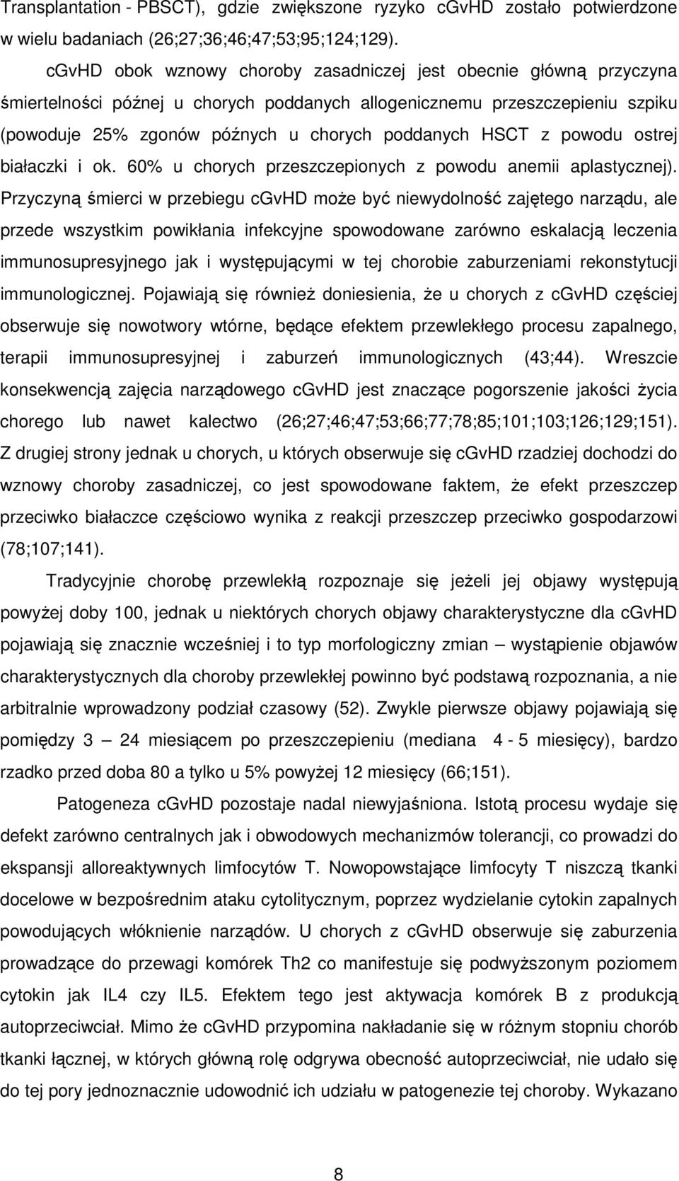 HSCT z powodu ostrej białaczki i ok. 60% u chorych przeszczepionych z powodu anemii aplastycznej).
