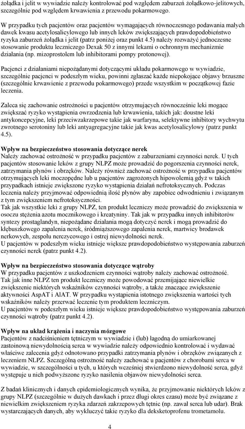 jelit (patrz poniżej oraz punkt 4.5) należy rozważyć jednoczesne stosowanie produktu leczniczego Dexak 50 z innymi lekami o ochronnym mechanizmie działania (np.