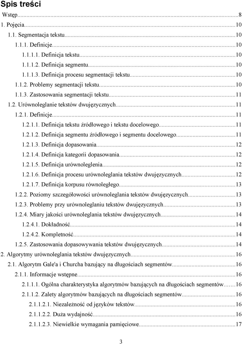 ..11 1.2.1.2. Definicja segmentu źródłowego i segmentu docelowego...11 1.2.1.3. Definicja dopasowania...12 1.2.1.4. Definicja kategorii dopasowania...12 1.2.1.5. Definicja urównoleglenia...12 1.2.1.6.