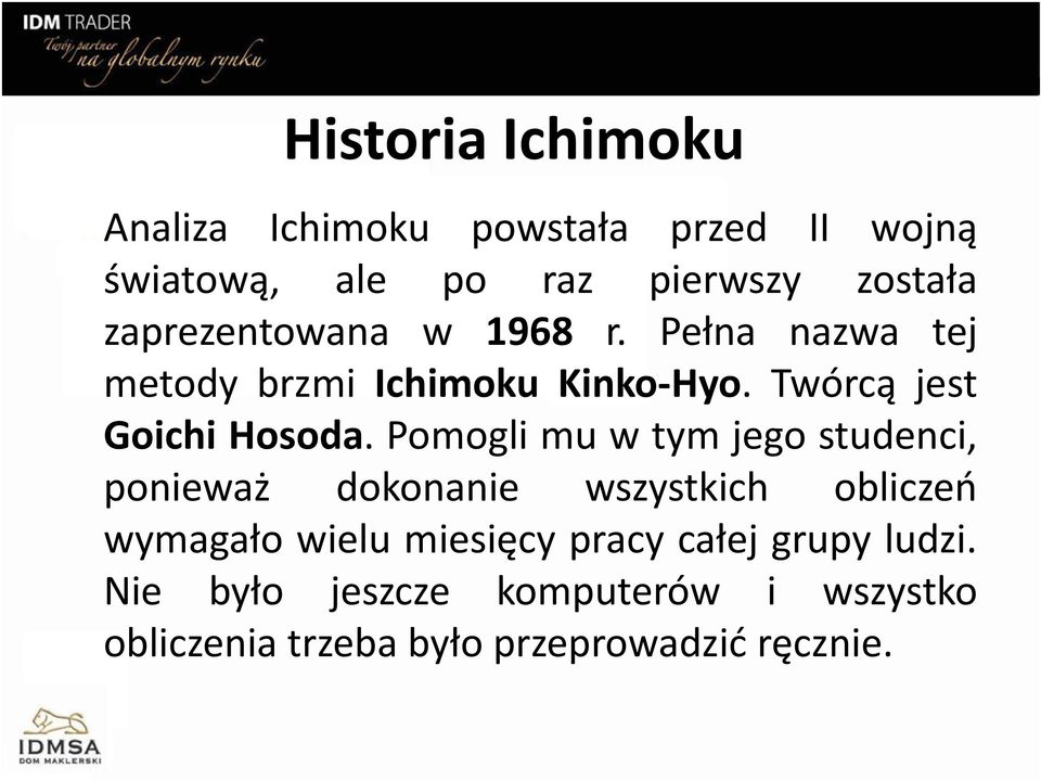 Pomogli mu w tym jego studenci, ponieważ dokonanie wszystkich obliczeń wymagało wielu miesięcy pracy