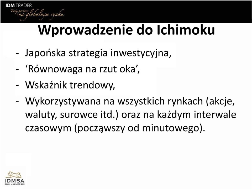 wszystkich rynkach (akcje, - Wykorzystywana na wszystkich rynkach