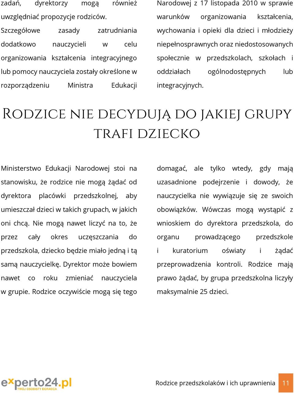 listopada 2010 w sprawie warunków organizowania kształcenia, wychowania i opieki dla dzieci i młodzieży niepełnosprawnych oraz niedostosowanych społecznie w przedszkolach, szkołach i oddziałach