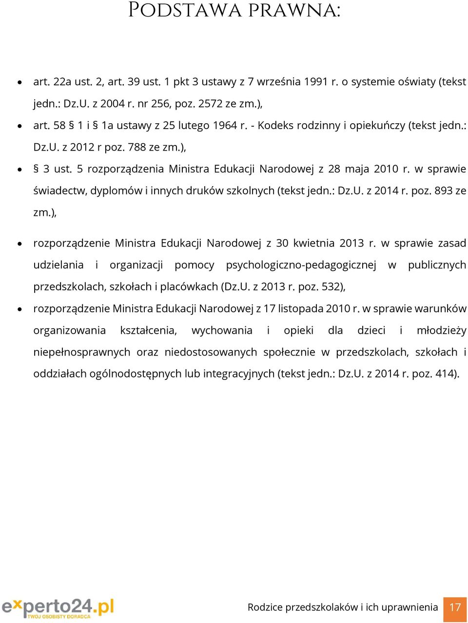 w sprawie świadectw, dyplomów i innych druków szkolnych (tekst jedn.: Dz.U. z 2014 r. poz. 893 ze zm.), rozporządzenie Ministra Edukacji Narodowej z 30 kwietnia 2013 r.