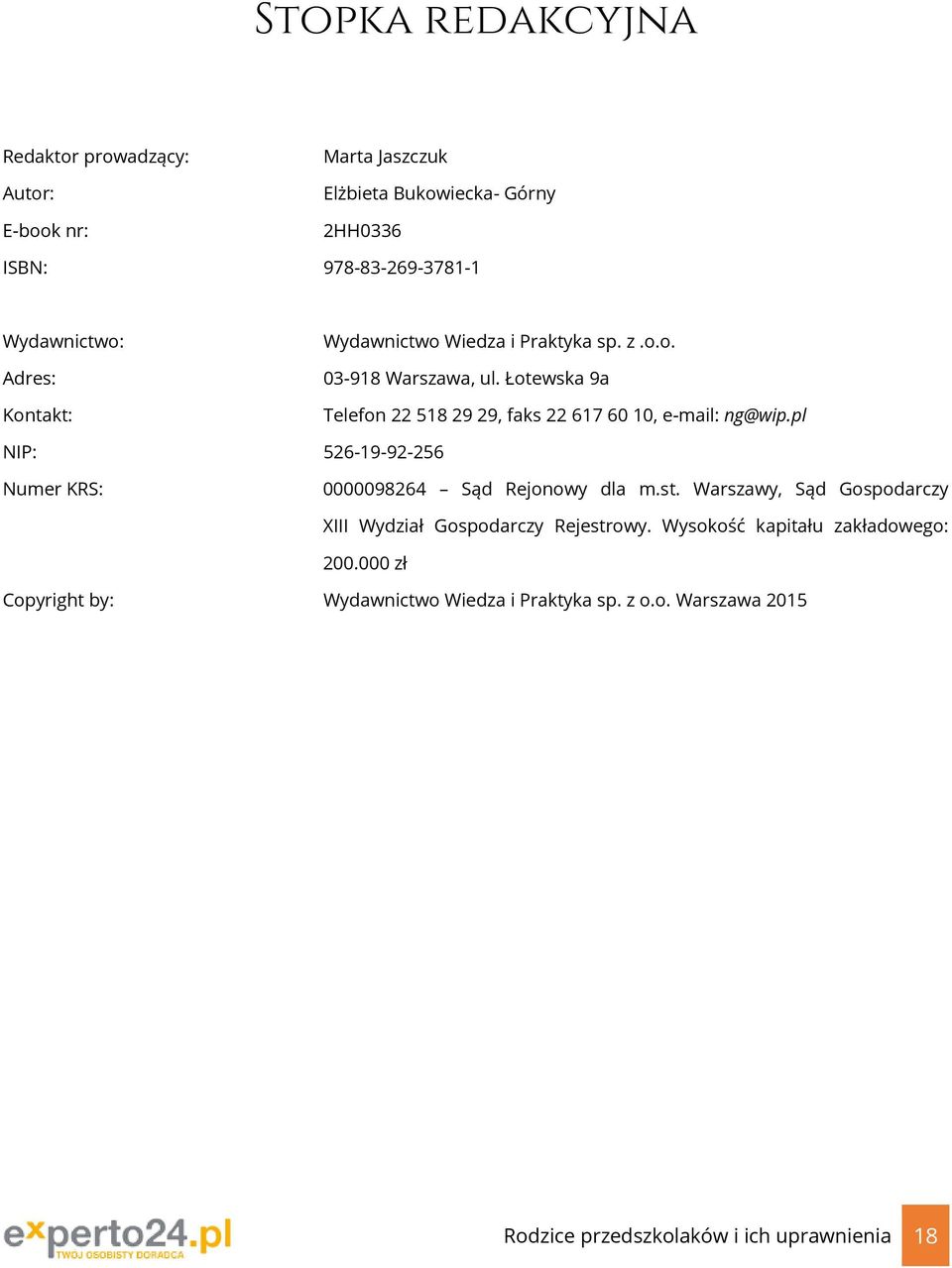 Łotewska 9a Telefon 22 518 29 29, faks 22 617 60 10, e-mail: ng@wip.pl NIP: 526-19-92-256 Numer KRS: 0000098264 Sąd Rejonowy dla m.st.