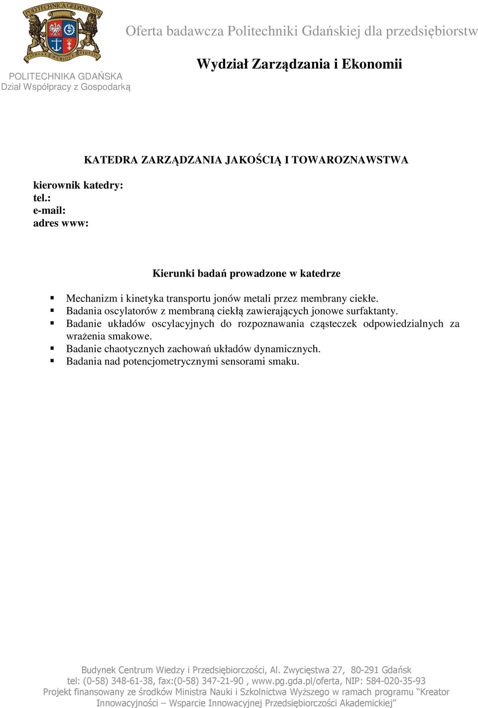 metali przez membrany ciekłe. Badania oscylatorów z membraną ciekłą zawierających jonowe surfaktanty.