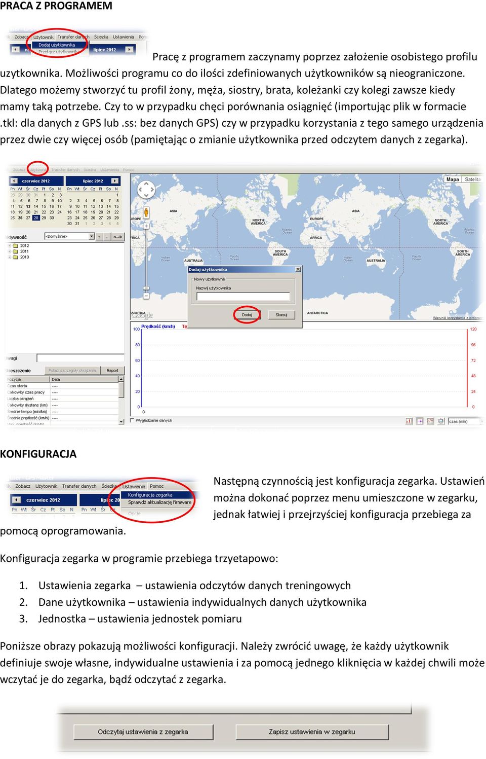 tkl: dla danych z GPS lub.ss: bez danych GPS) czy w przypadku korzystania z tego samego urządzenia przez dwie czy więcej osób (pamiętając o zmianie użytkownika przed odczytem danych z zegarka).