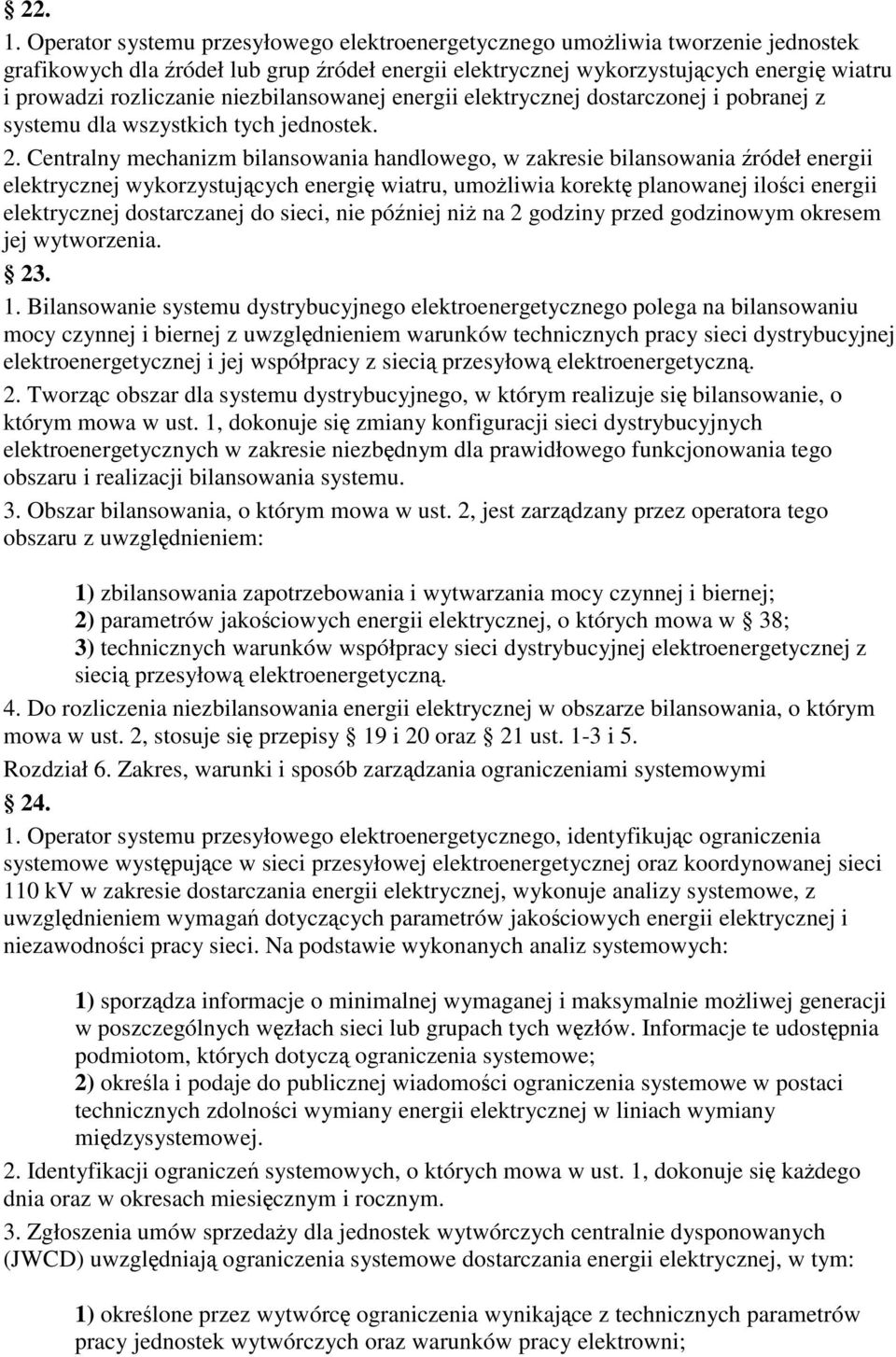 niezbilansowanej energii elektrycznej dostarczonej i pobranej z systemu dla wszystkich tych jednostek. 2.