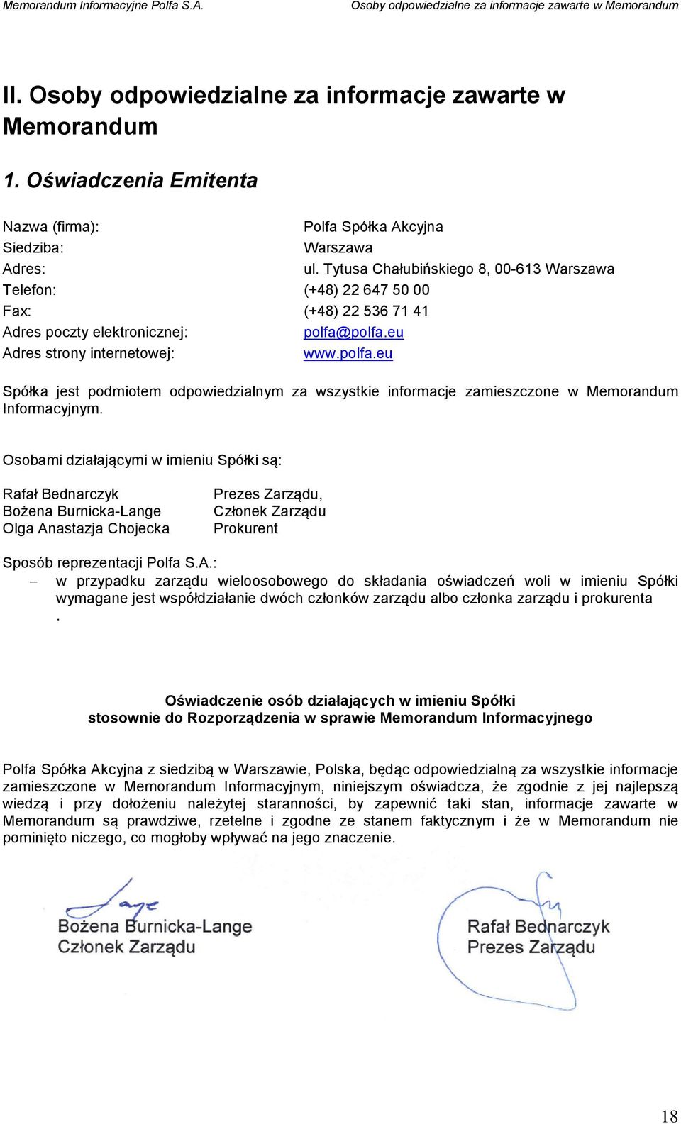 Tytusa Chałubińskiego 8, 00-613 Warszawa Telefon: (+48) 22 647 50 00 Fax: (+48) 22 536 71 41 Adres poczty elektronicznej: polfa@