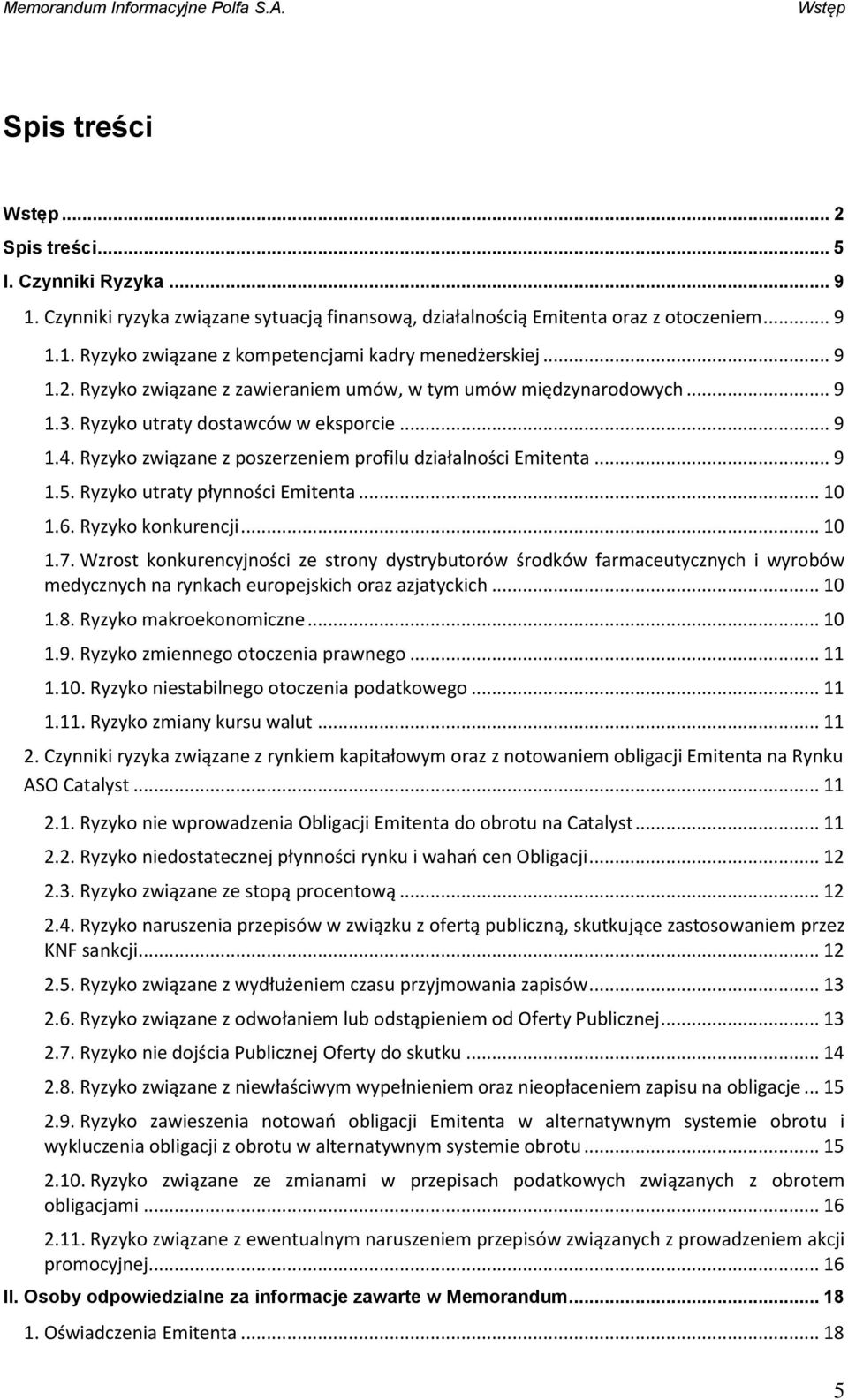 Ryzyko utraty płynności Emitenta... 10 1.6. Ryzyko konkurencji... 10 1.7.