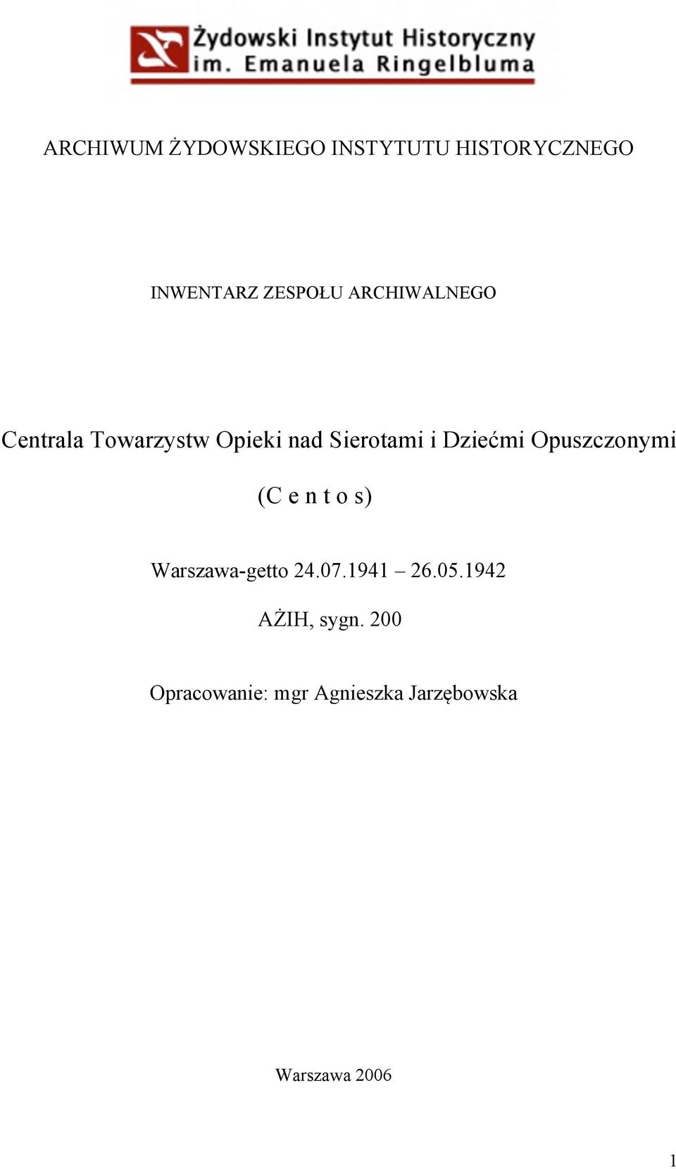 Opuszczonymi (C e n t o s) Warszawa-getto 24.07.1941 26.05.