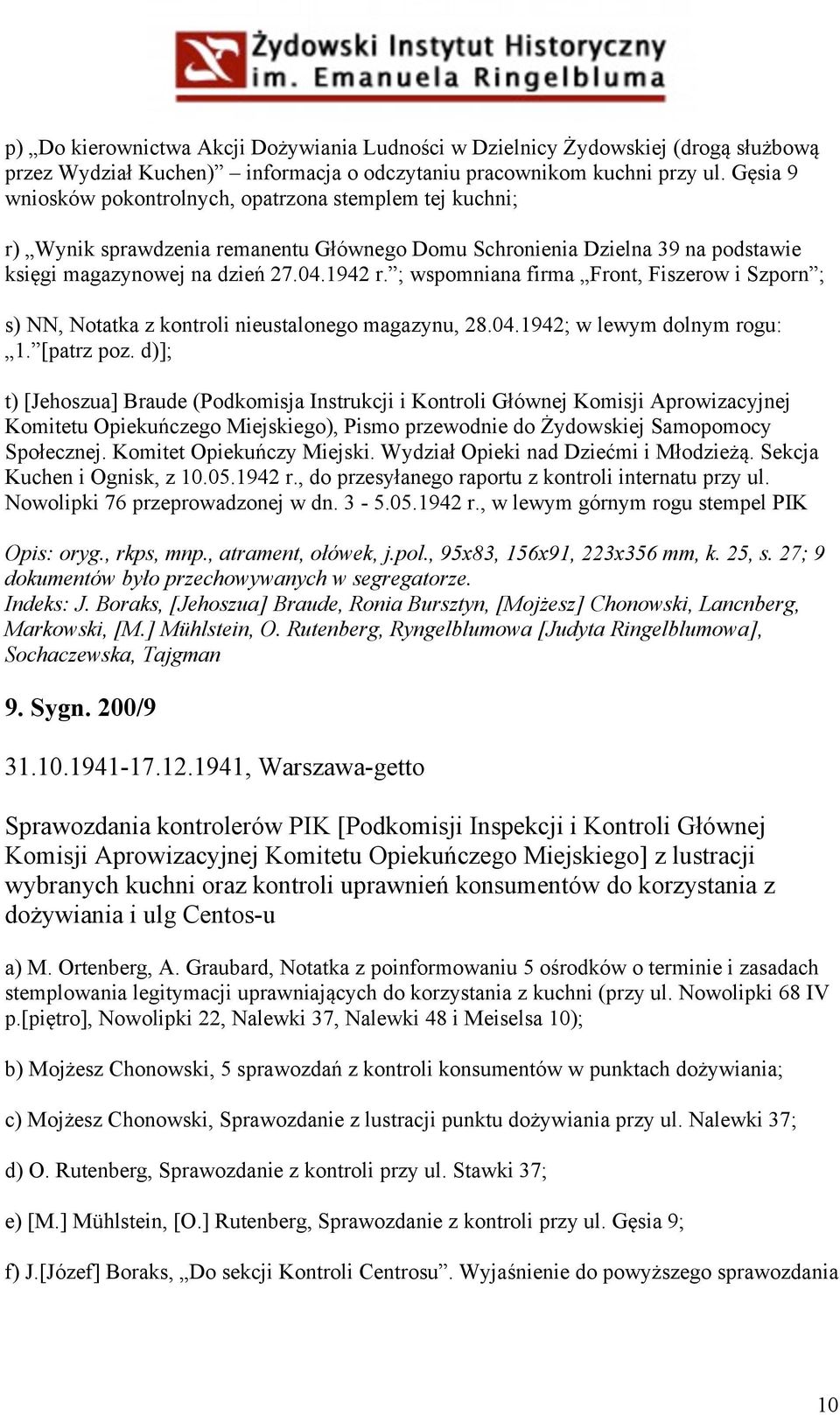 ; wspomniana firma Front, Fiszerow i Szporn ; s) NN, Notatka z kontroli nieustalonego magazynu, 28.04.1942; w lewym dolnym rogu: 1. [patrz poz.