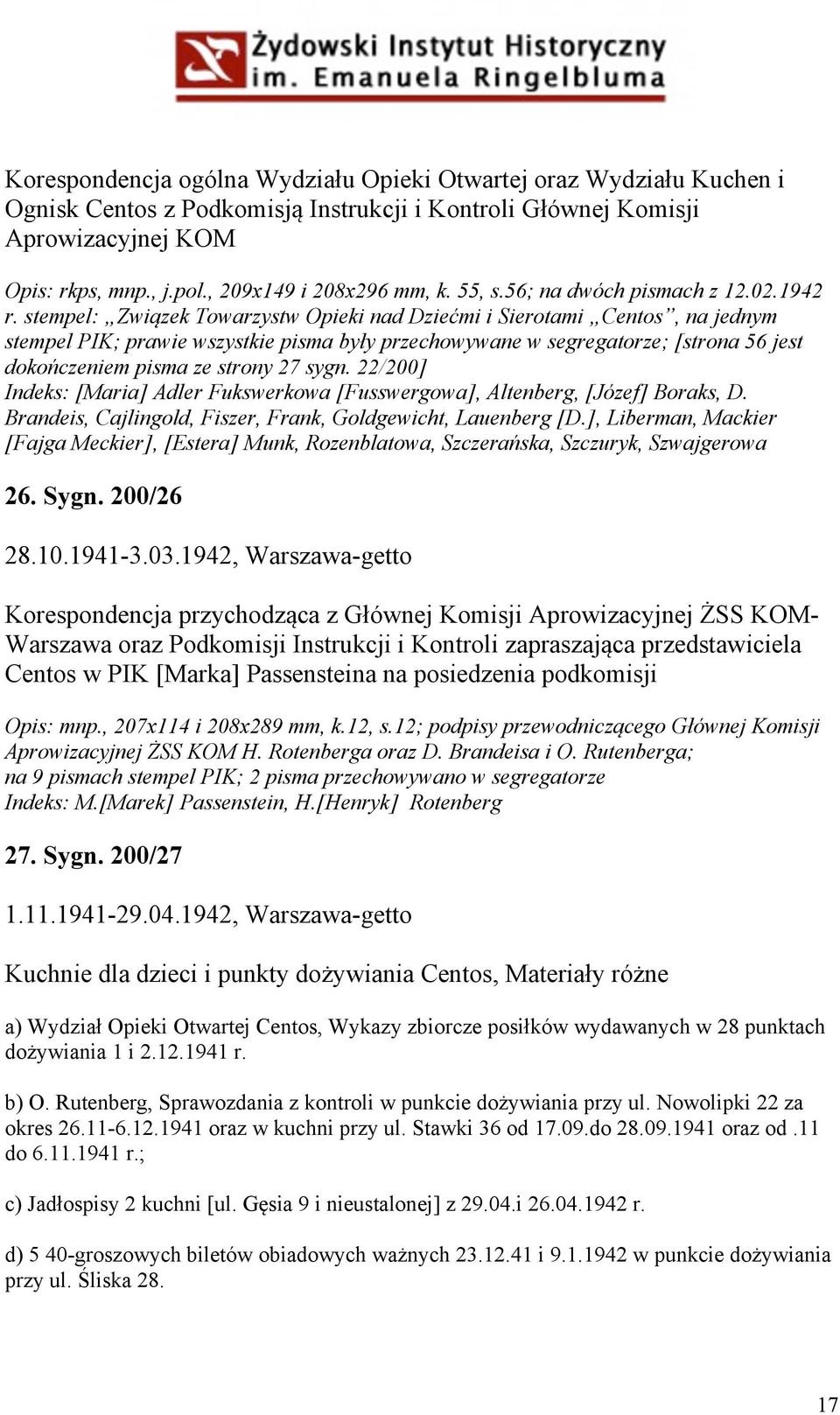 stempel: Związek Towarzystw Opieki nad Dziećmi i Sierotami Centos, na jednym stempel PIK; prawie wszystkie pisma były przechowywane w segregatorze; [strona 56 jest dokończeniem pisma ze strony 27