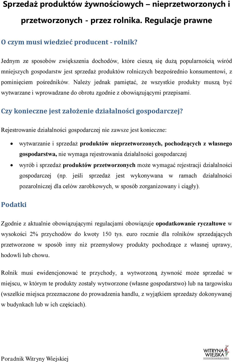 Należy jednak pamiętać, że wszystkie produkty muszą być wytwarzane i wprowadzane do obrotu zgodnie z obowiązującymi przepisami. Czy konieczne jest założenie działalności gospodarczej?