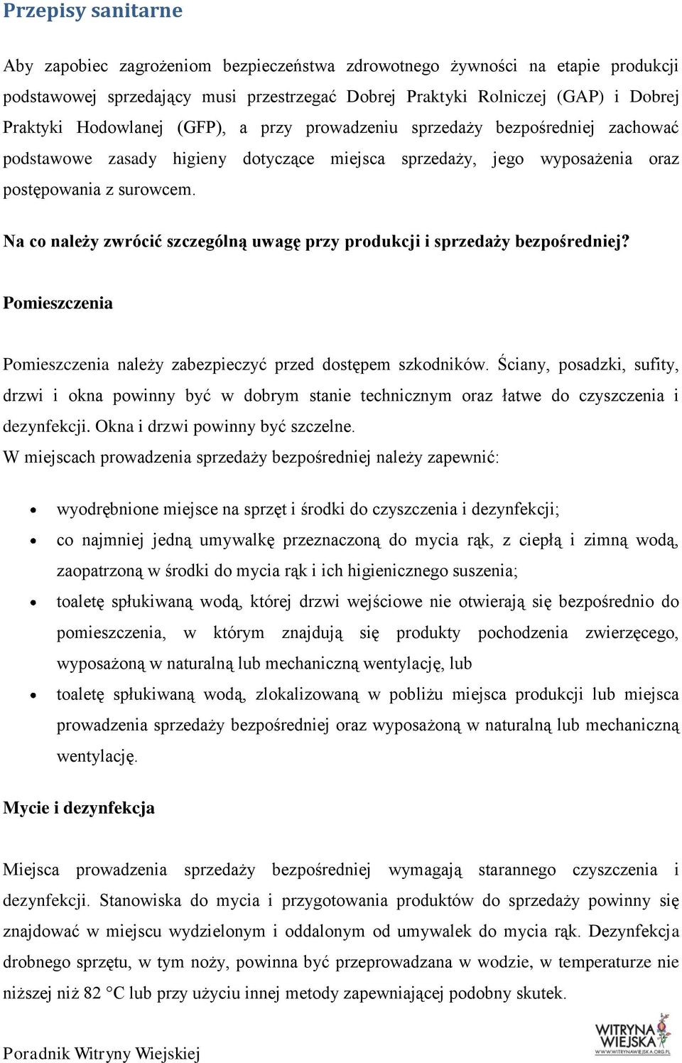 Na co należy zwrócić szczególną uwagę przy produkcji i sprzedaży bezpośredniej? Pomieszczenia Pomieszczenia należy zabezpieczyć przed dostępem szkodników.