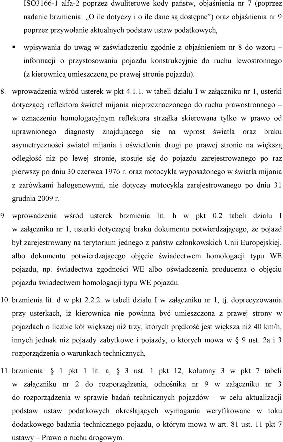 prawej stronie pojazdu). 8. wprowadzenia wśród usterek w pkt 4.1.