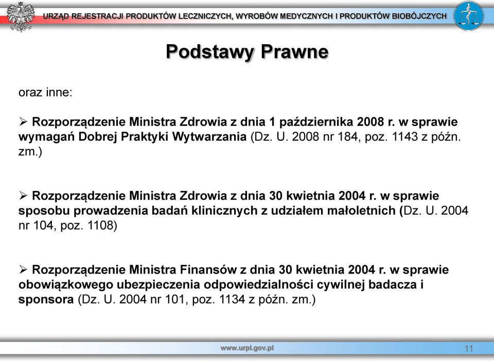 ) Rozporządzenie Ministra Zdrowia z dnia 30 kwietnia 2004 r. w sprawie sposobu prowadzenia badań klinicznych z udziałem małoletnich (Dz.