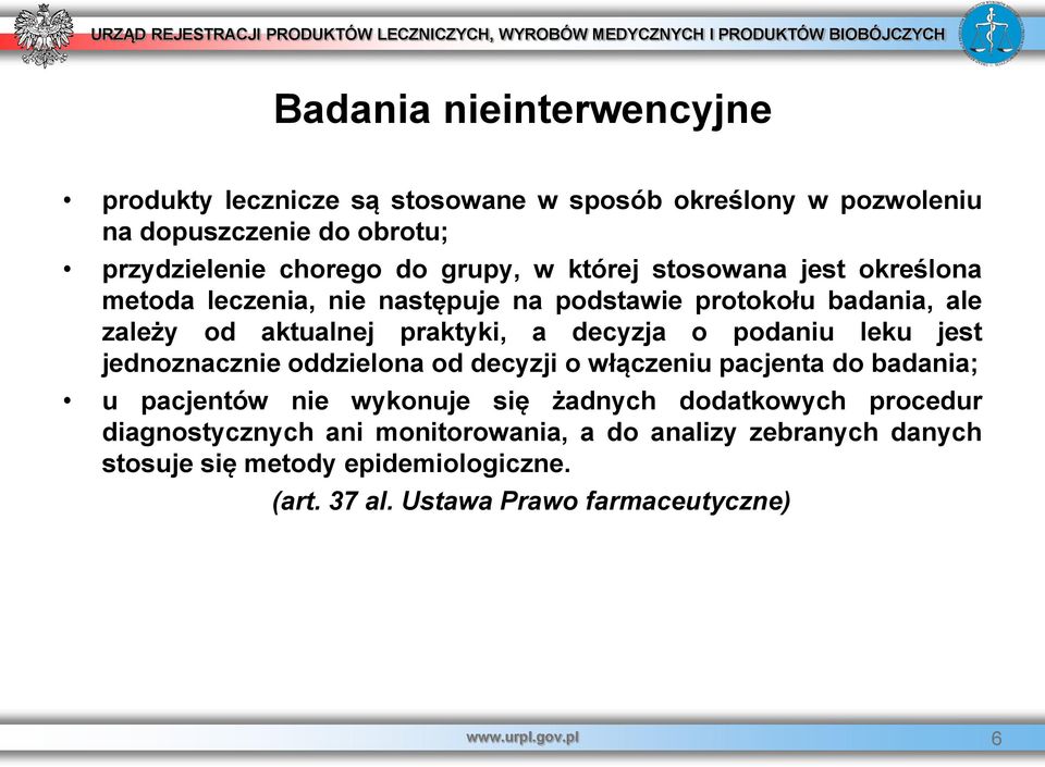 leku jest jednoznacznie oddzielona od decyzji o włączeniu pacjenta do badania; u pacjentów nie wykonuje się żadnych dodatkowych procedur
