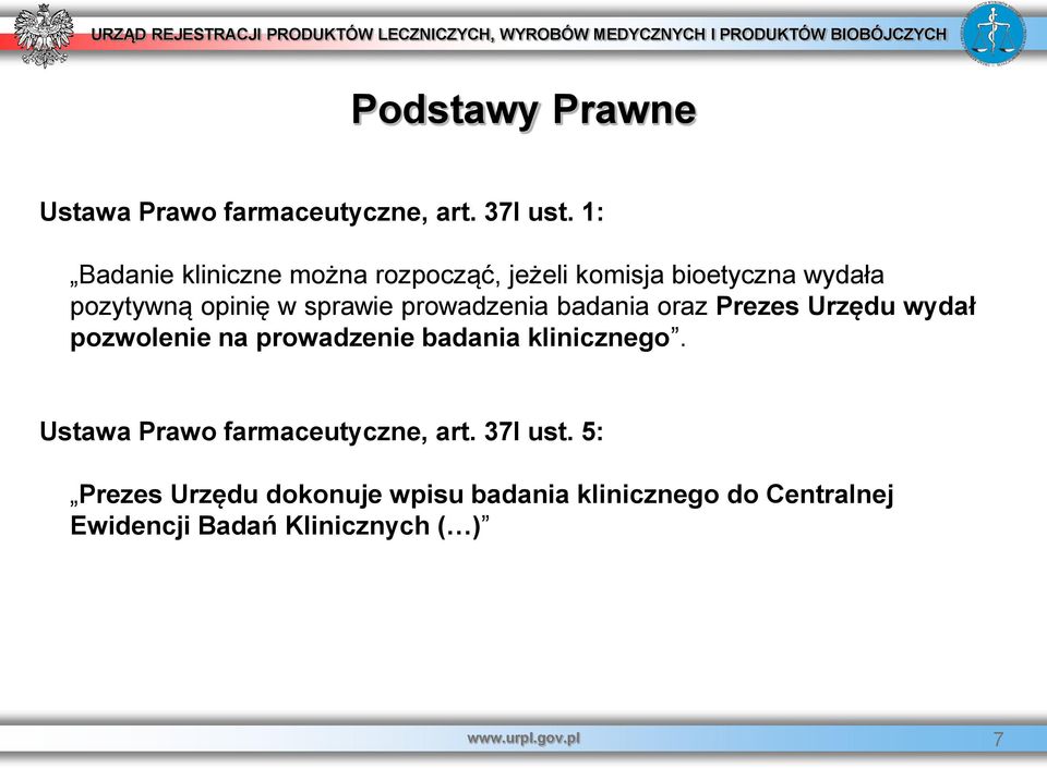 prowadzenia badania oraz Prezes Urzędu wydał pozwolenie na prowadzenie badania klinicznego.