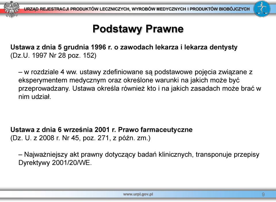 Ustawa określa również kto i na jakich zasadach może brać w nim udział. Ustawa z dnia 6 września 2001 r. Prawo farmaceutyczne (Dz. U. z 2008 r.