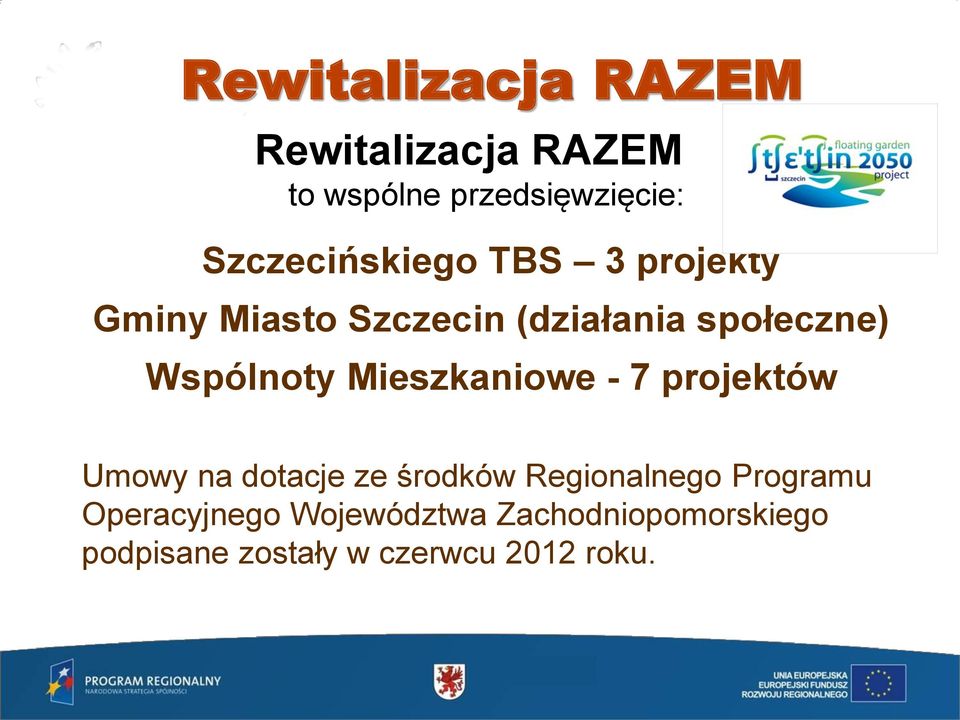 Mieszkaniowe - 7 projektów Umowy na dotacje ze środków Regionalnego