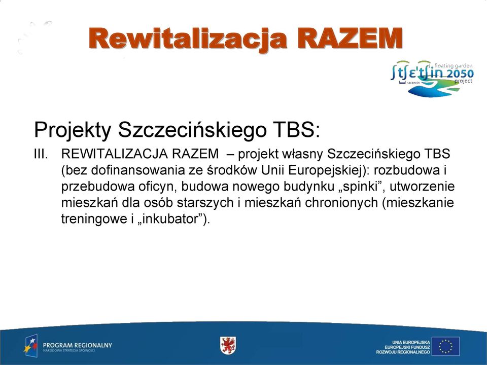 ze środków Unii Europejskiej): rozbudowa i przebudowa oficyn, budowa