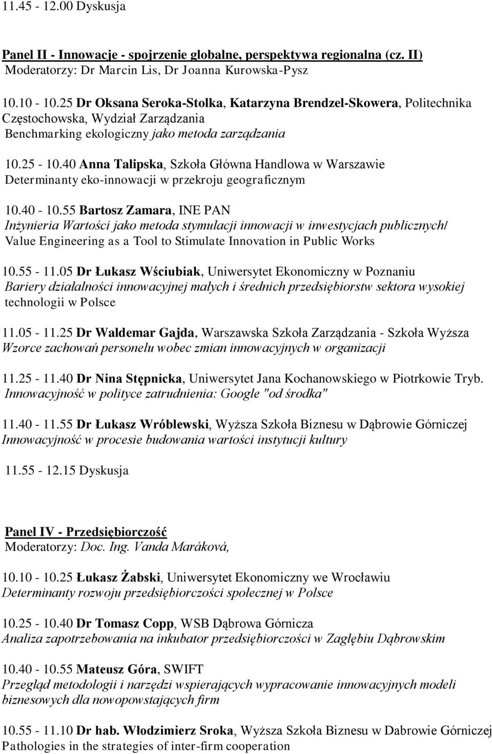 40 Anna Talipska, Szkoła Główna Handlowa w Warszawie Determinanty eko-innowacji w przekroju geograficznym 10.40-10.