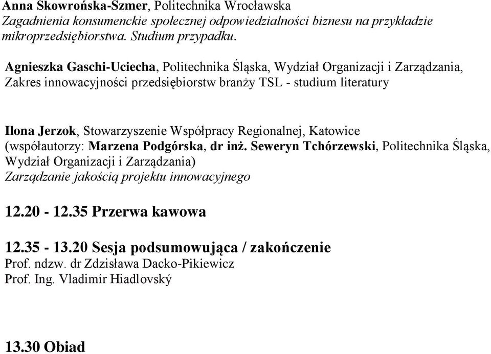 Stowarzyszenie Współpracy Regionalnej, Katowice (współautorzy: Marzena Podgórska, dr inż.