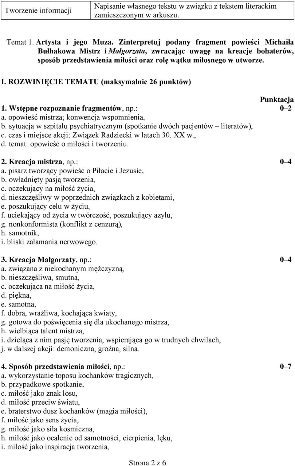 ROZWINIĘCIE TEMATU (maksymalnie 26 punktów) Punktacja 1. Wstępne rozpoznanie fragmentów, np.: 0 2 a. opowieść mistrza; konwencja wspomnienia, b.