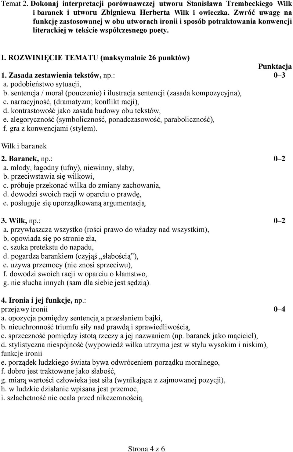 Zasada zestawienia tekstów, np.: 0 3 a. podobieństwo sytuacji, b. sentencja / morał (pouczenie) i ilustracja sentencji (zasada kompozycyjna), c. narracyjność, (dramatyzm; konflikt racji), d.
