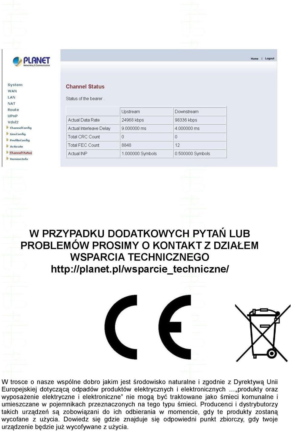 elektronicznych produkty oraz wyposażenie elektryczne i elektroniczne nie mogą być traktowane jako śmieci komunalne i umieszczane w pojemnikach przeznaczonych na tego typu