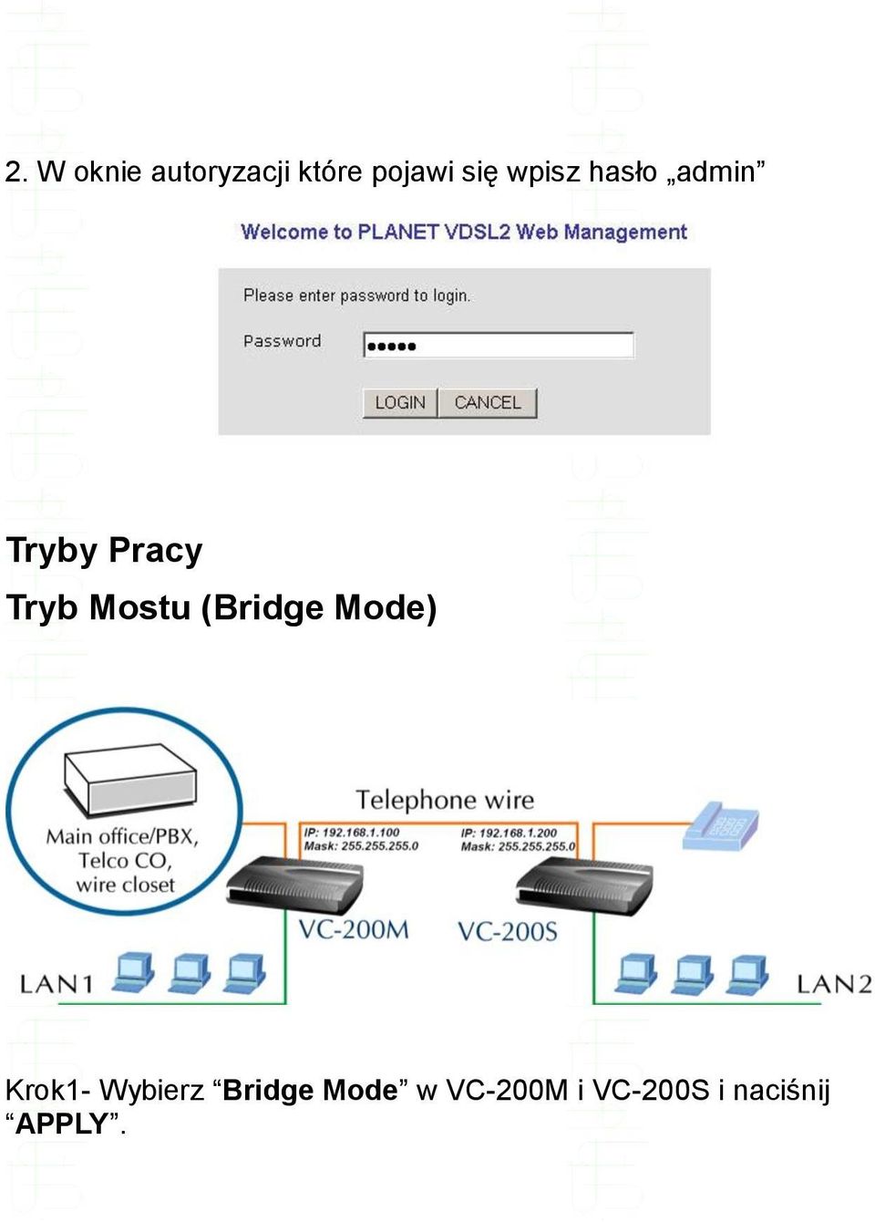 Mostu (Bridge Mode) Krok1- Wybierz