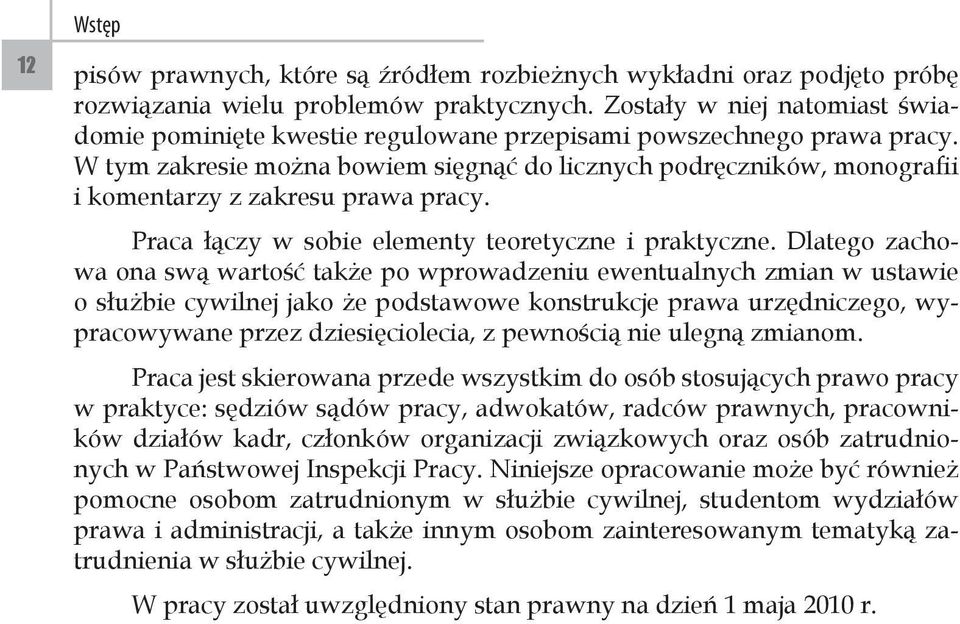 W tym zakresie można bowiem sięgnąć do licznych podręczników, monografii i komentarzy z zakresu prawa pracy. Praca łączy w sobie elementy teoretyczne i praktyczne.