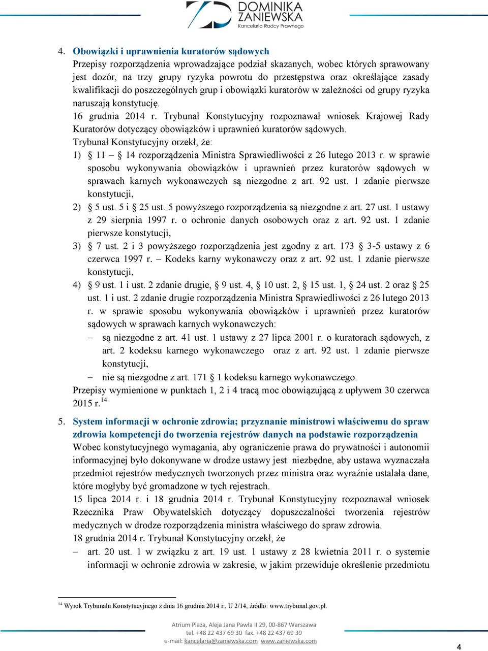 Trybunał Konstytucyjny rozpoznawał wniosek Krajowej Rady Kuratorów dotyczący obowiązków i uprawnień kuratorów sądowych.