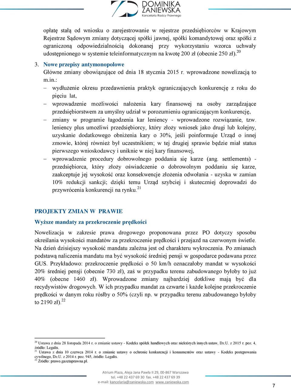 Nowe przepisy antymonopolowe Główne zmiany obowiązujące od dnia 18 stycznia 2015 r. wprowadzone nowelizacją to m.in.