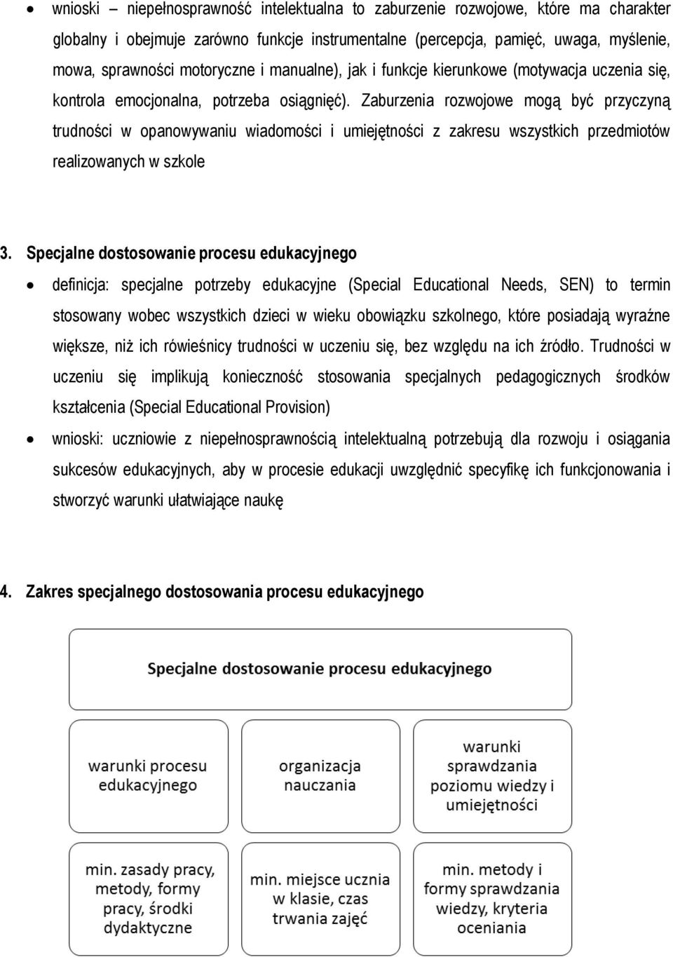 Zaburzenia rzwjwe mgą być przyczyną trudnści w panwywaniu wiadmści i umiejętnści z zakresu wszystkich przedmitów realizwanych w szkle 3.