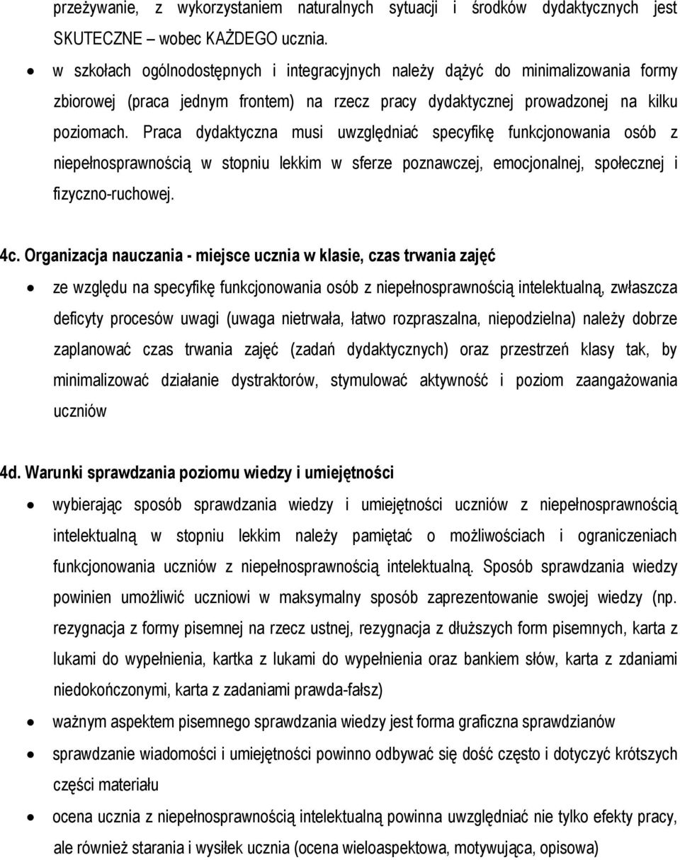 Praca dydaktyczna musi uwzględniać specyfikę funkcjnwania sób z niepełnsprawnścią w stpniu lekkim w sferze pznawczej, emcjnalnej, spłecznej i fizyczn-ruchwej. 4c.