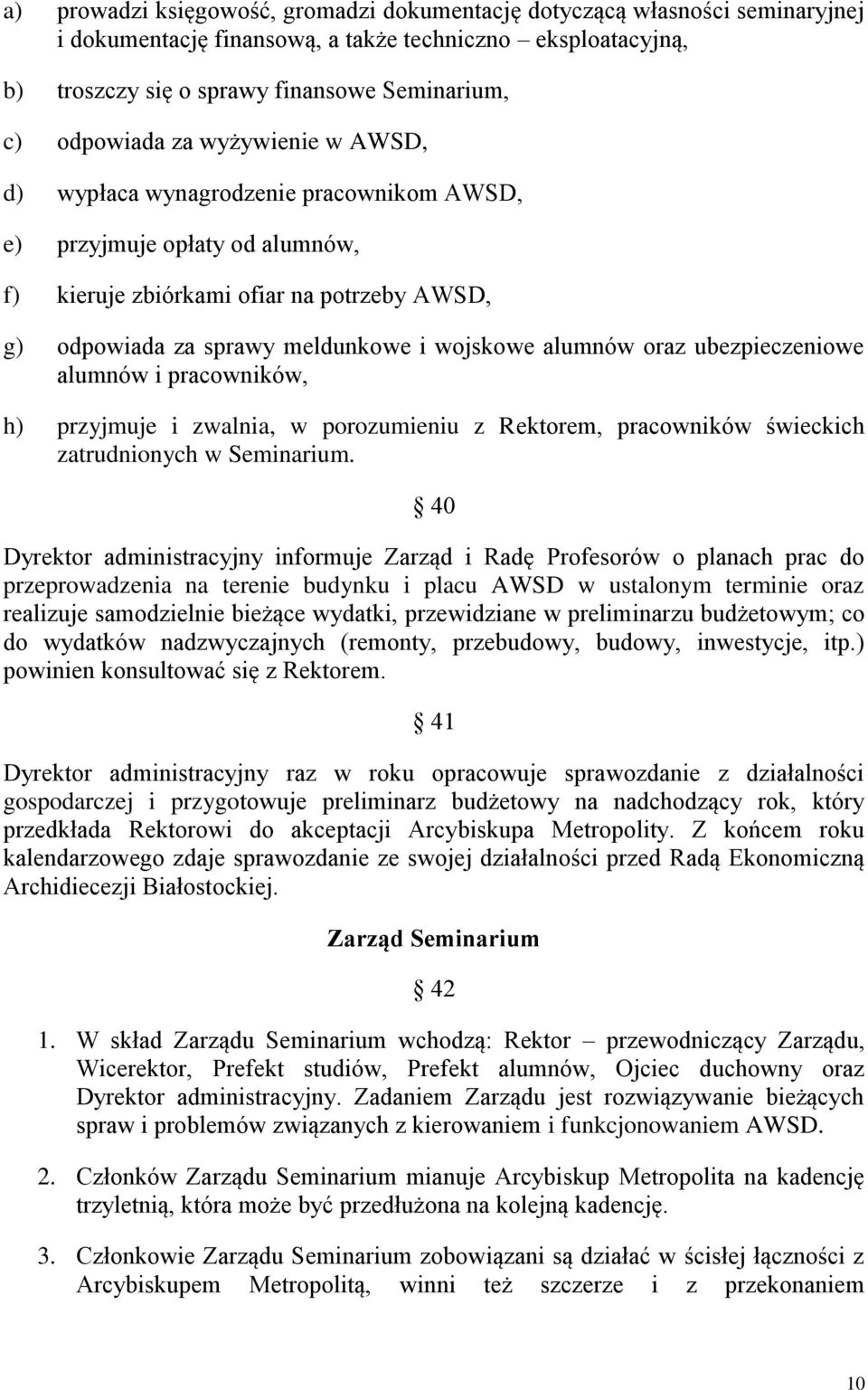 ubezpieczeniowe alumnów i pracowników, h) przyjmuje i zwalnia, w porozumieniu z Rektorem, pracowników świeckich zatrudnionych w Seminarium.