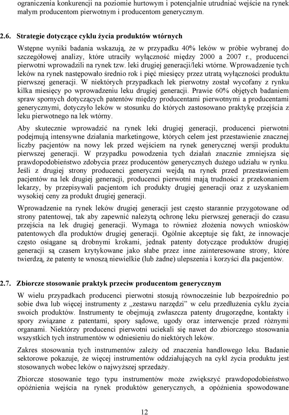 , producenci pierwotni wprowadzili na rynek tzw. leki drugiej generacji/leki wtórne.
