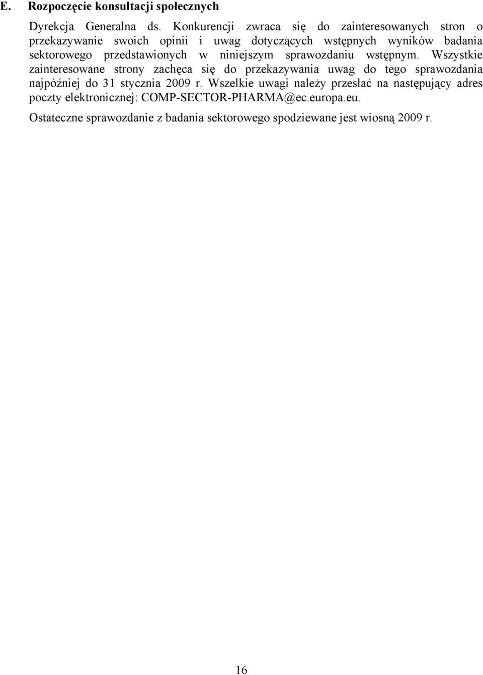 przedstawionych w niniejszym sprawozdaniu wstępnym.